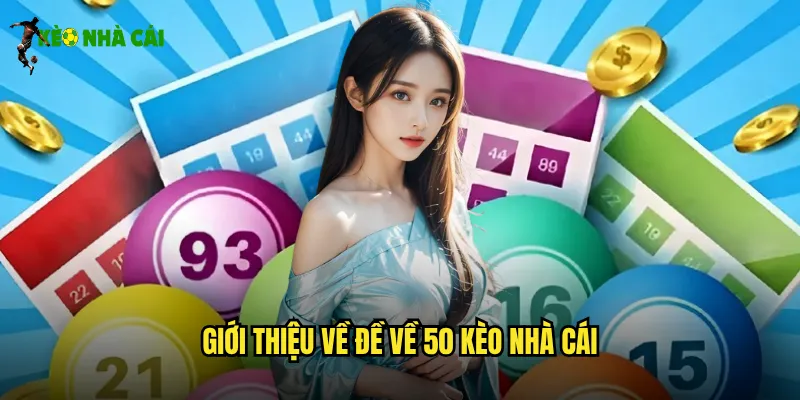 Đề Về 50 Kèo Nhà Cái Bí Kịp Soi Cầu Trúng Đậm Hôm Nay 2 Giới thiệu về Đề về 50 kèo nhà cái