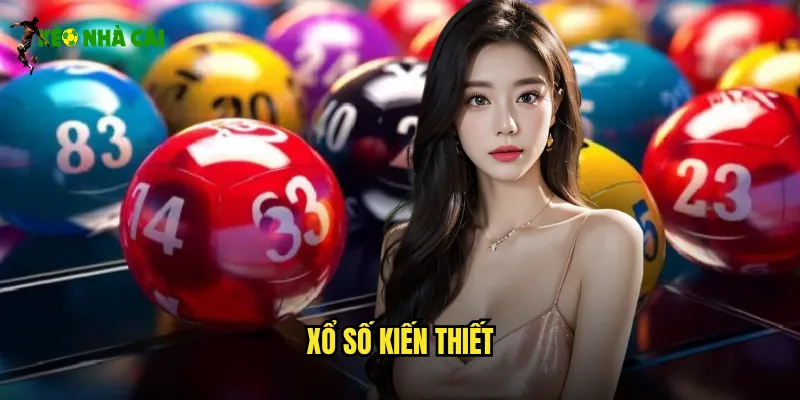 Xổ Số Kiến Thiết Kèo Nhà Cái Truyền Thống Việt Đổi Đời Ngay 1 xổ số kiến thiết