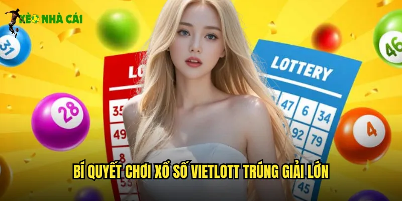 Xổ Số Vietlott Kèo Nhà Cái Săn Jackpot Hàng Trăm Tỷ Đồng 3 Bí quyết chơi xổ số Vietlott trúng giải lớn
