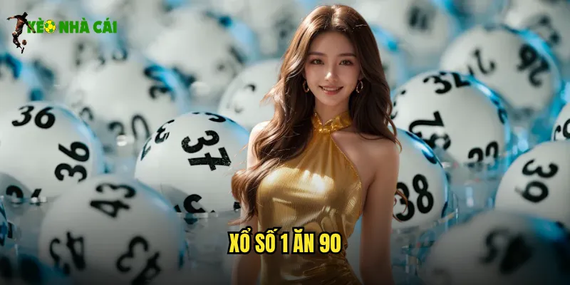 Xổ Số 1 Ăn 90 Kèo Nhà Cái Tỷ Lệ Thưởng Khủng Nhất Hiện Nay 1 xổ số 1 ăn 90