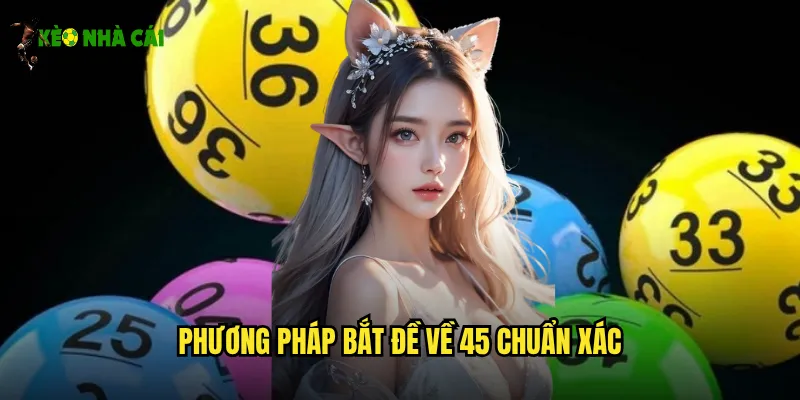 Phương pháp bắt Đề về 45 chuẩn xác