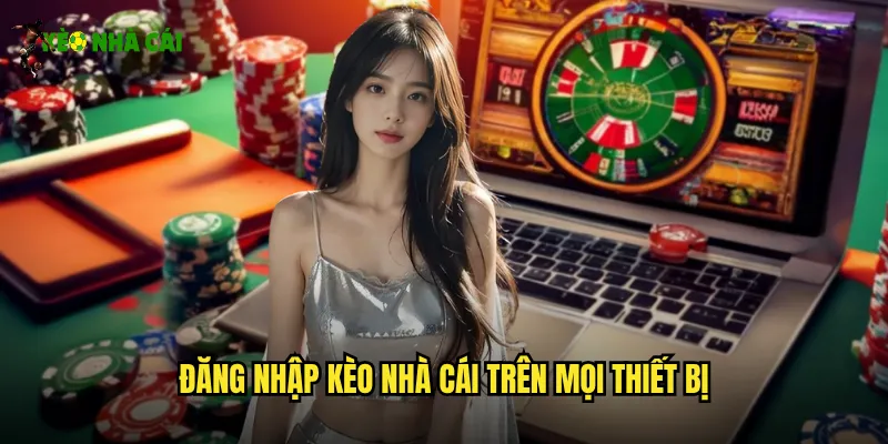 Đăng Nhập Kèo Nhà Cái - Truy Cập Nhanh Và Bảo Mật Cao 2 Đăng Nhập Kèo Nhà Cái Trên Mọi Thiết Bị