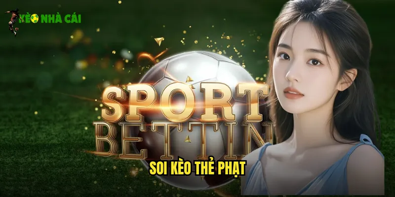 soi kèo thẻ phạt