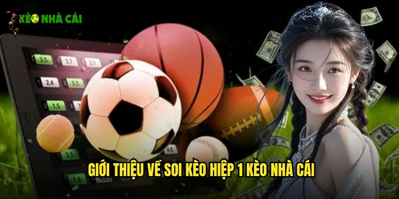 Soi Kèo Hiệp 1 Kèo Nhà Cái Chính Xác Từ Chuyên Gia Hàng Đầu 2 Giới thiệu về soi kèo hiệp 1 kèo nhà cái