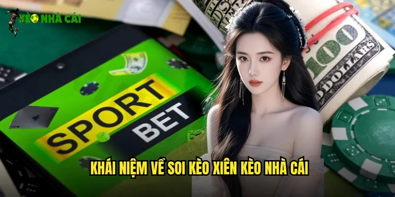 Khái niệm về soi kèo xiên kèo nhà cái