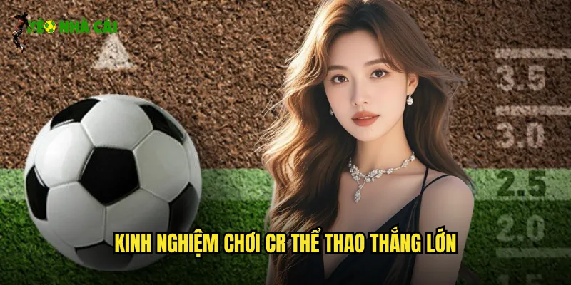 Kinh nghiệm chơi CR thể thao thắng lớn