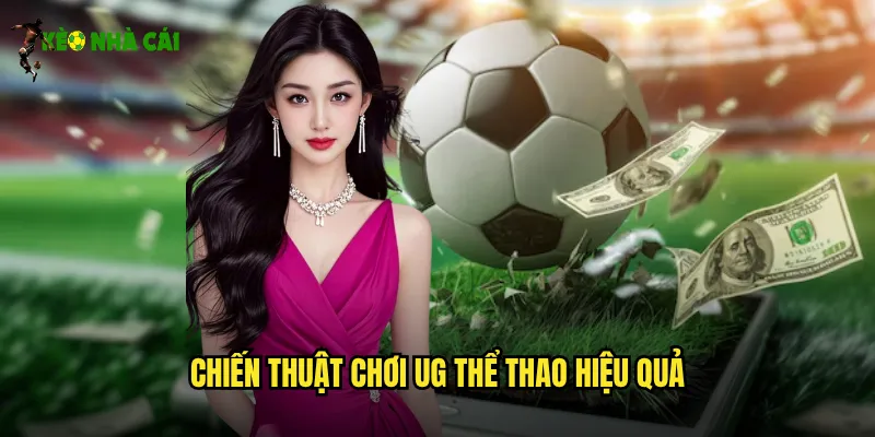 UG Thể Thao Kèo Nhà Cái Nền Tảng Cá Cược Uy Tín Số 1 3 Chiến thuật chơi UG thể thao hiệu quả